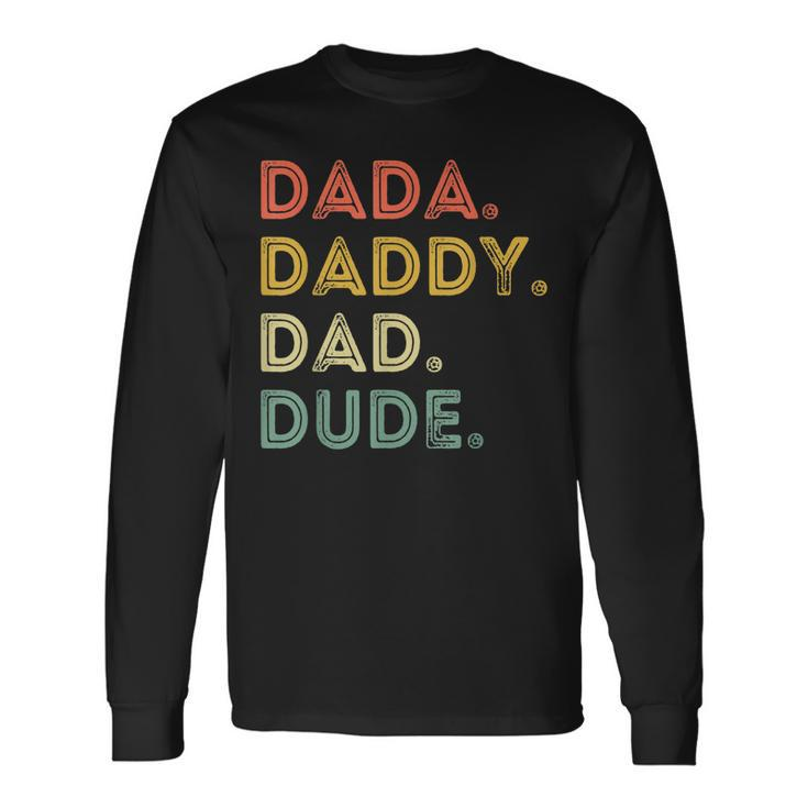 Dada Daddy Dad Dude Fathers Day Evolution Of Fatherhood Long Sleeve T-Shirt