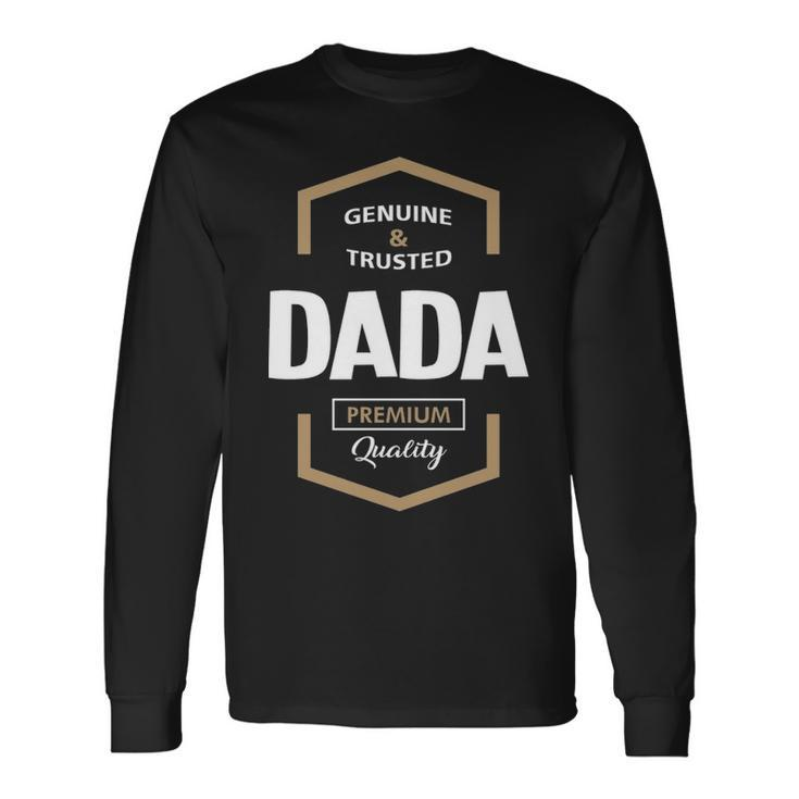 Dada Grandpa Genuine Trusted Dada Quality Long Sleeve T-Shirt