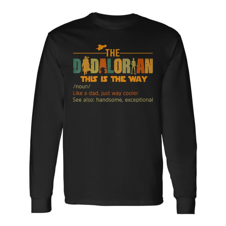 The Dadalorian Like A Dad Just Way Cooler Fathers Day Long Sleeve T-Shirt T-Shirt