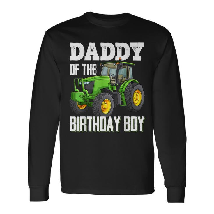 Daddy Of The Birthday Boy Tractors Farm Trucks Bday Long Sleeve T-Shirt