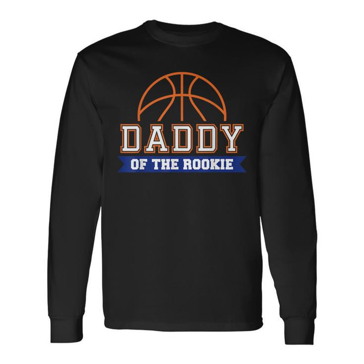 Daddy Of Rookie 1St Birthday Basketball Theme Matching Party Long Sleeve T-Shirt T-Shirt Gifts ideas