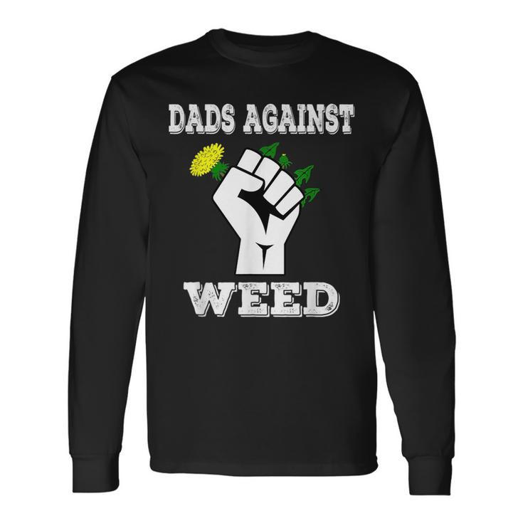 Dads Against Weed Gardening Lawn Mowing Fathers Pun Long Sleeve T-Shirt T-Shirt