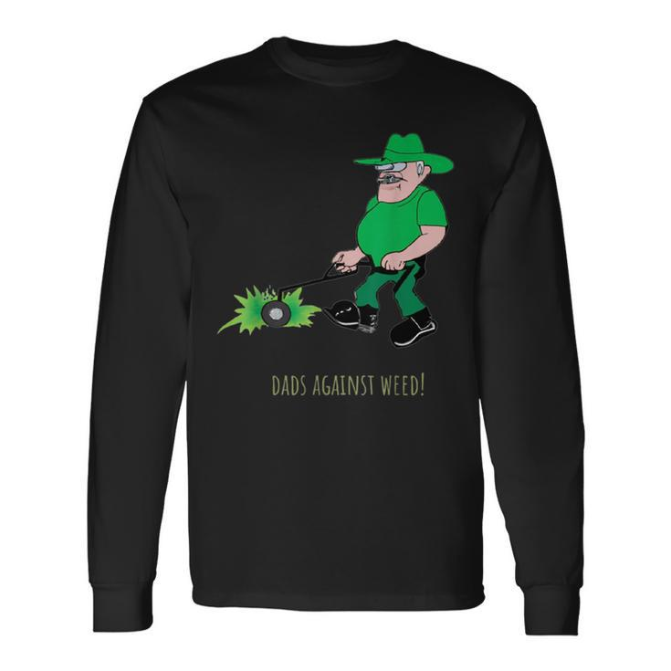 Dads Against Weed Lawn Mowing Lawn Enforcement Officer Long Sleeve T-Shirt T-Shirt