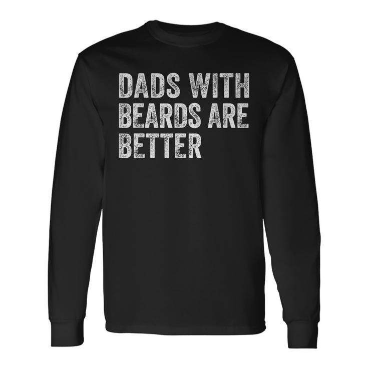 Dads With Beards Are Better Fathers Day Dad Jokes Long Sleeve T-Shirt T-Shirt