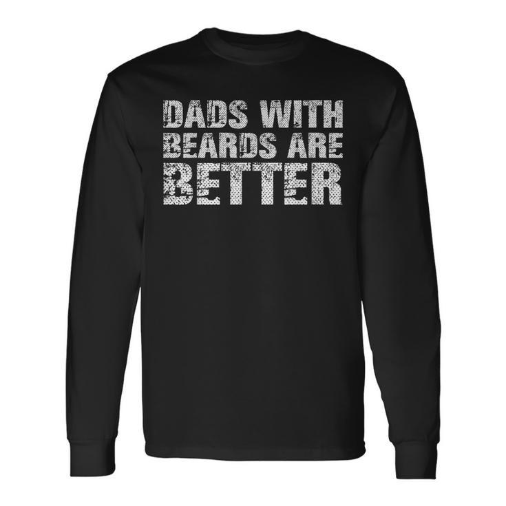 Dads With Beards Are Better Fun Bearded Papa Father Day Long Sleeve T-Shirt T-Shirt