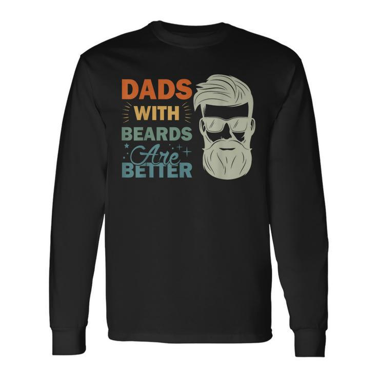 Dads With Beards Are Better Vintage Fathers Day Joke Long Sleeve T-Shirt T-Shirt Gifts ideas