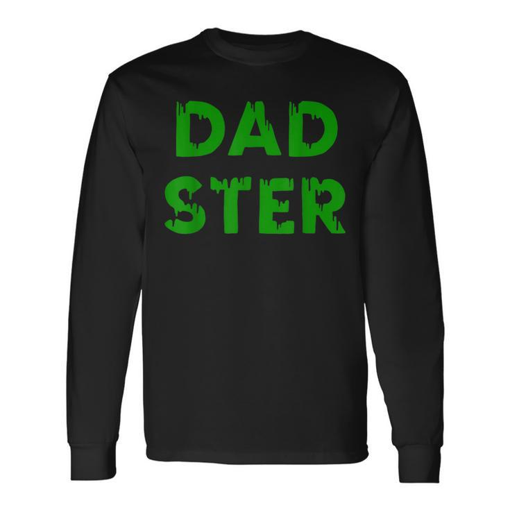 Dadster Halloween Scary Dad Monster Long Sleeve T-Shirt T-Shirt