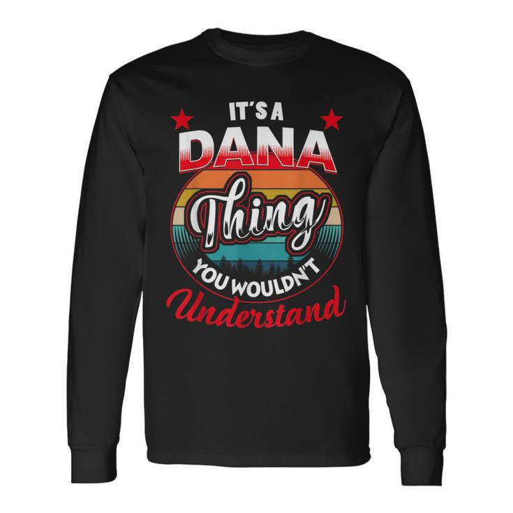 Dana Retro Name Its A Dana Thing Long Sleeve T-Shirt