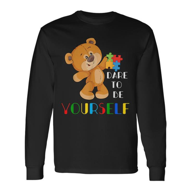 Dare To Be Yourself Autism Awareness Bear Lover Long Sleeve T-Shirt T-Shirt