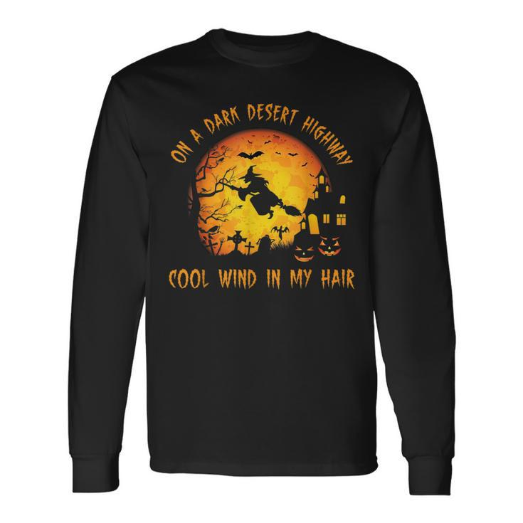 On A Dark Desert Highway Witch Feel Cool Wind In My Hair Long Sleeve T-Shirt T-Shirt