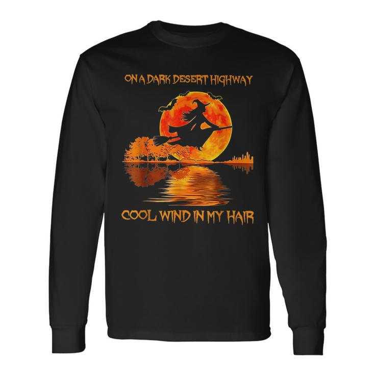 On A Dark Desert Highwaycool Wind In My Hair Witch Long Sleeve T-Shirt T-Shirt