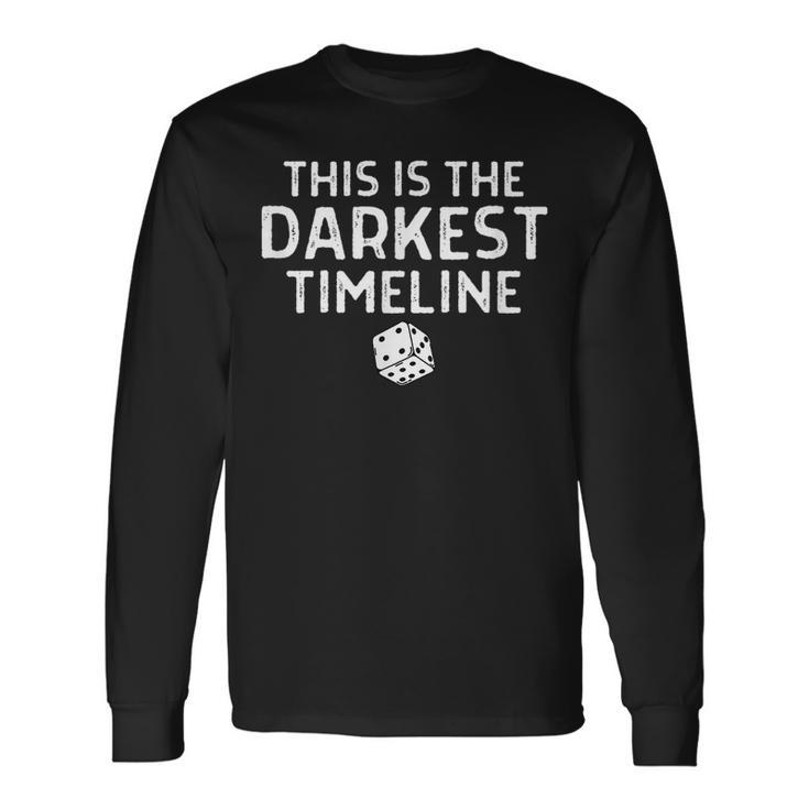 This Is The Darkest Timeline Dice Long Sleeve