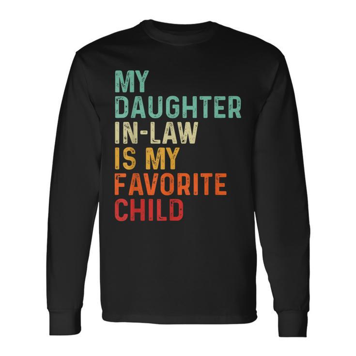 My Daughter In Law Is My Favorite Child Fathers Day In Law Long Sleeve T-Shirt Gifts ideas