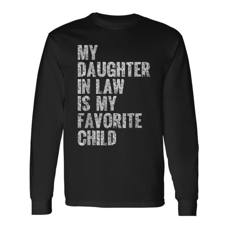 My Daughter In Law Is My Favorite Child Girl Dad Father Day Long Sleeve T-Shirt T-Shirt Gifts ideas