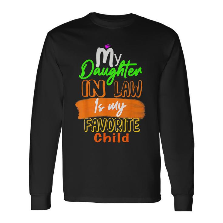 My Daughter In Law Is My Favorite Child I Love You Dad Long Sleeve T-Shirt
