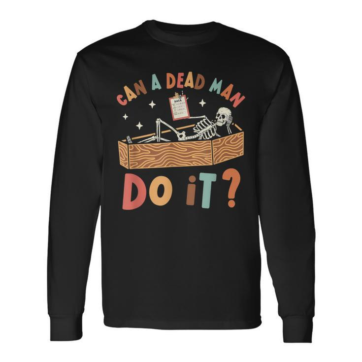 Can A Dead Man Do It Retro Halloween Behavior Analyst Aba Long Sleeve T-Shirt