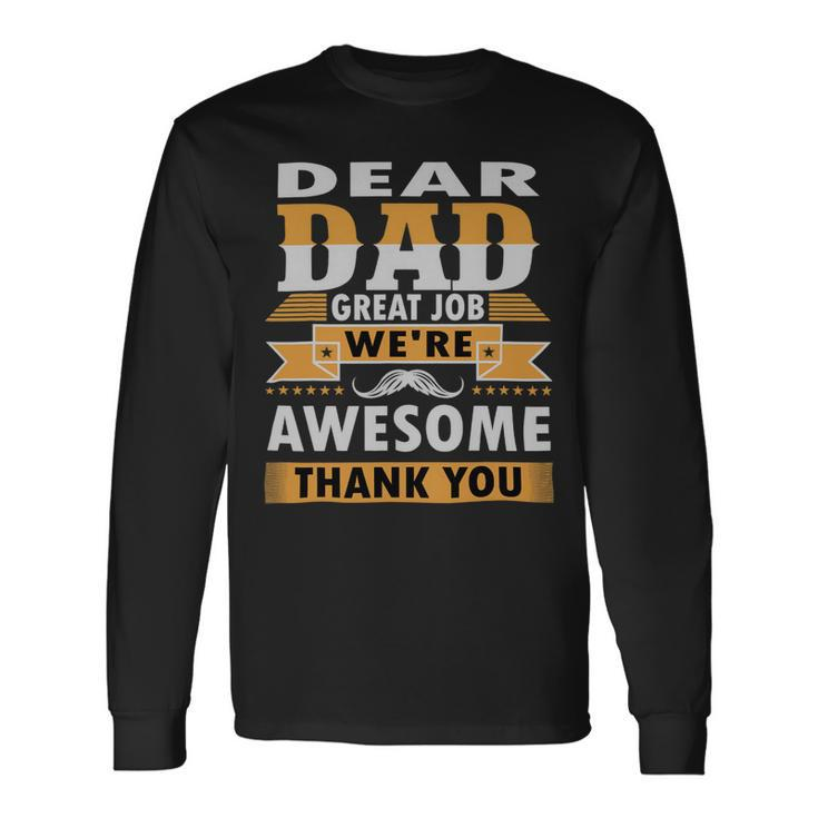 Dear Dad Great Job Were Awesome Thank You Father 3 Long Sleeve T-Shirt