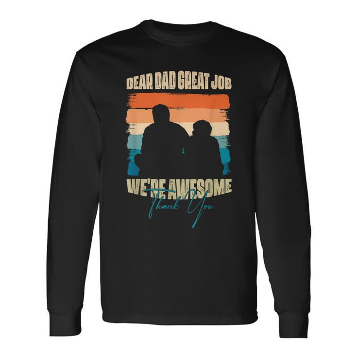 Dear Dad Great Job We Are Awesome Thank You Fathers Day Long Sleeve T-Shirt T-Shirt