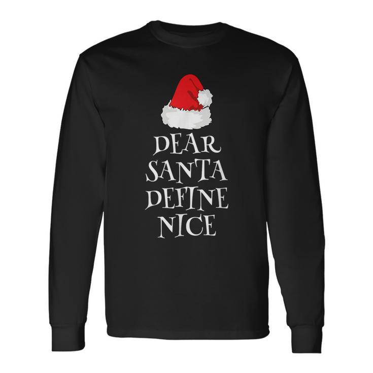 Dear Santa Define Nice Christmas Naughty List Long Sleeve T-Shirt