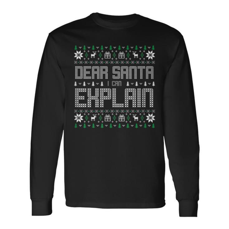 Dear Santa I Can Explain Ugly Christmas Sweater Long Sleeve T-Shirt