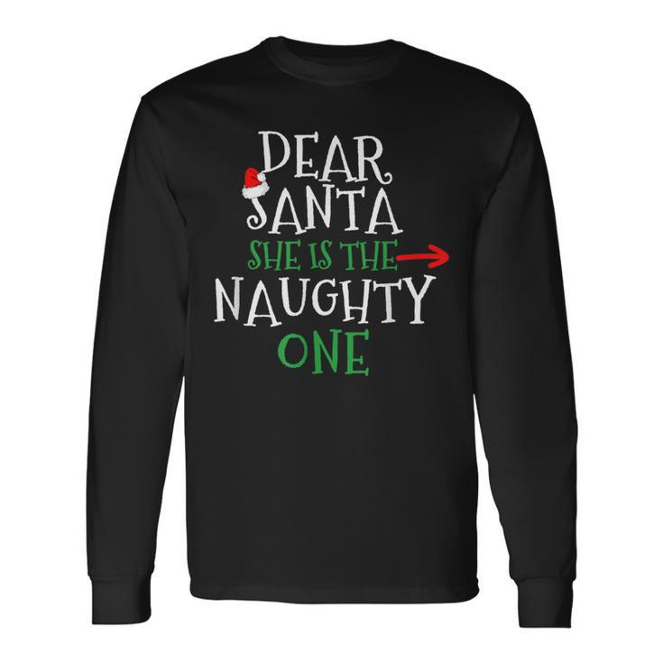 Dear Santa She Is The Naughty One Matching Couple Long Sleeve T-Shirt Gifts ideas