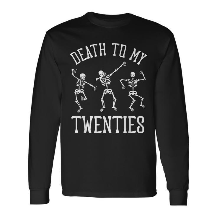 Death To My Twenties 20S 30Th Birthday Skeletons Long Sleeve T-Shirt T-Shirt