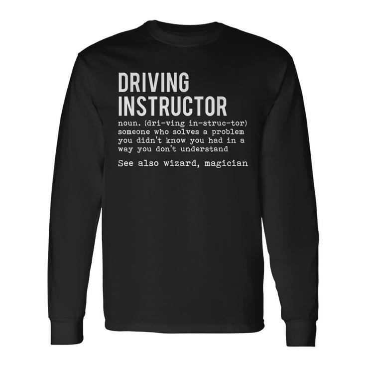 Definition Driving Instructor Driver Car Parking Exam Driver Long Sleeve T-Shirt T-Shirt