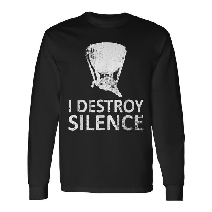 I Destroy Silence Timpani Players Long Sleeve T-Shirt