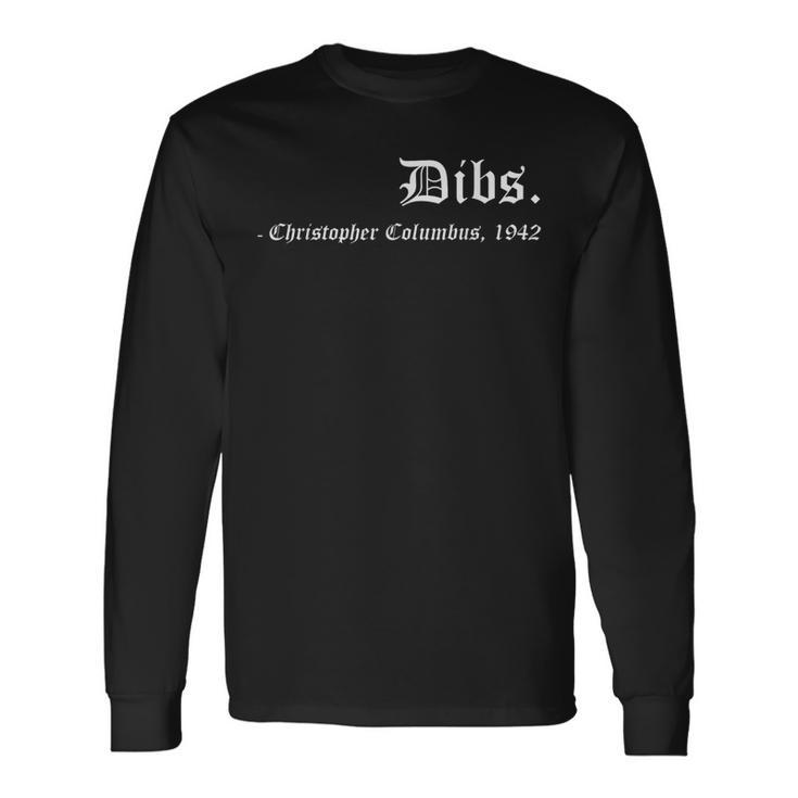 Dibs Christopher Columbus 1492 America Discovery Quote Long Sleeve T-Shirt Gifts ideas