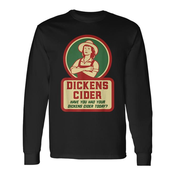 Dickens Cider Fun And Cheeky Innuendo Double Entendre Pun Long Sleeve T-Shirt