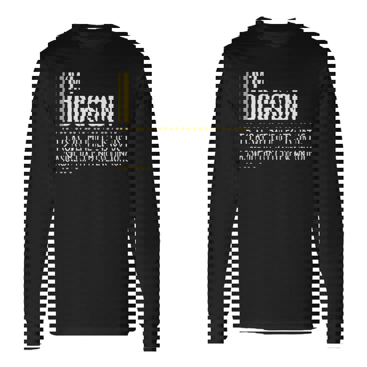 Dickson Name Im Dickson Im Never Wrong Long Sleeve T-Shirt