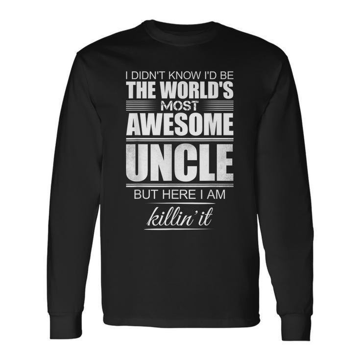 I Didnt Know Id Be The Worlds Most Awesome Uncle Long Sleeve T-Shirt