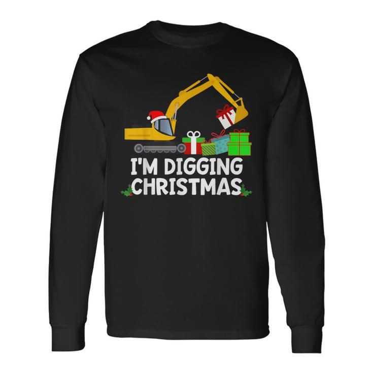 Im Digging Christmas Tractor Boys Excavator Digger Long Sleeve T-Shirt
