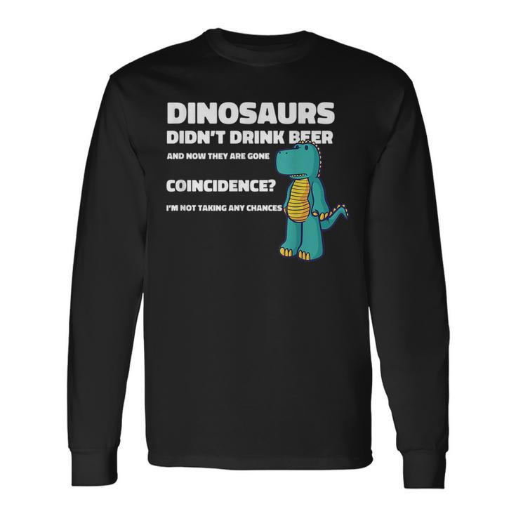 Dinosaurs Didnt Drink Alcohol Dino Dinosaur Drinking Long Sleeve T-Shirt T-Shirt