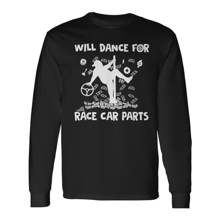 Dirt Track Racing Will Dance For Race Car Parts Racing Long Sleeve T-Shirt T-Shirt