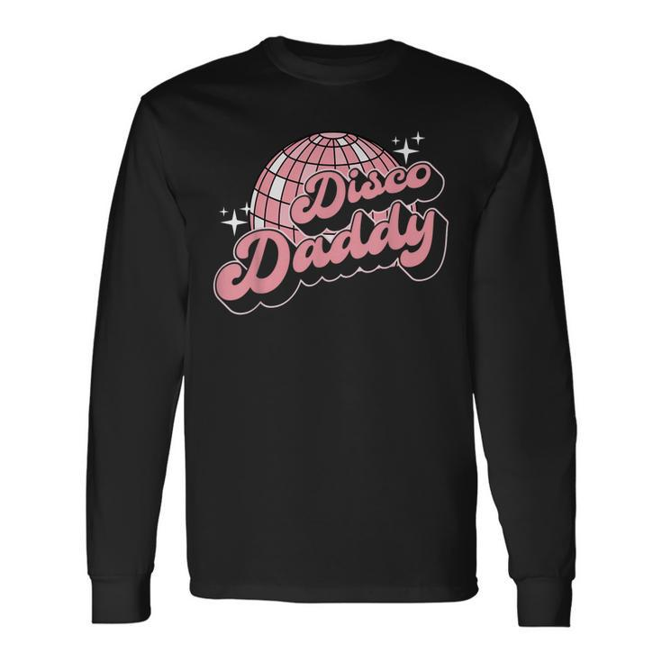 Disco Daddy Retro Vintage 60S Disco 70S Long Sleeve T-Shirt T-Shirt Gifts ideas