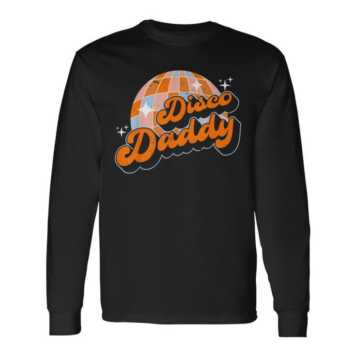Disco Daddy Retro Vintage Matching 60S 70S Dad Long Sleeve T-Shirt T-Shirt