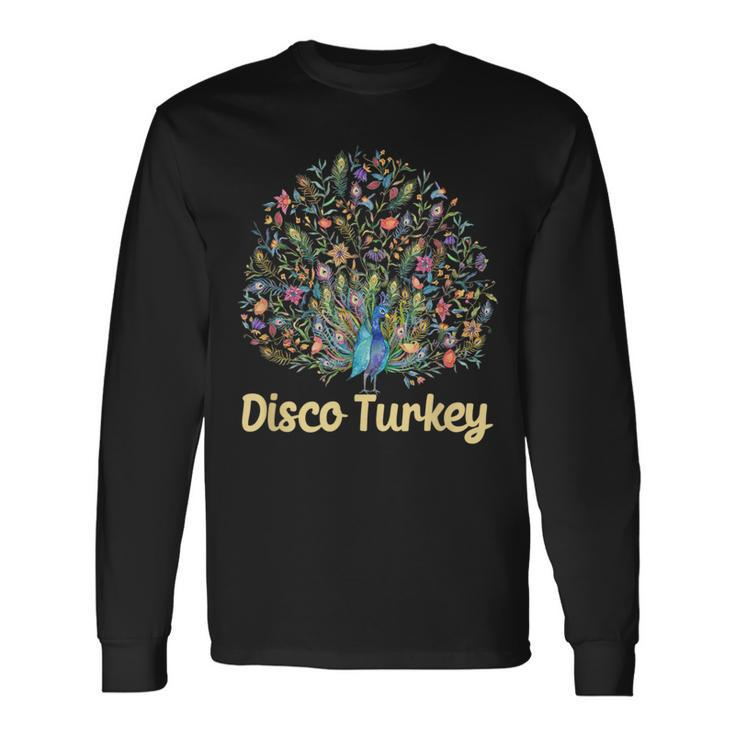 Disco Turkey Peacock Feathers Fancy Thanksgiving Day Long Sleeve T-Shirt
