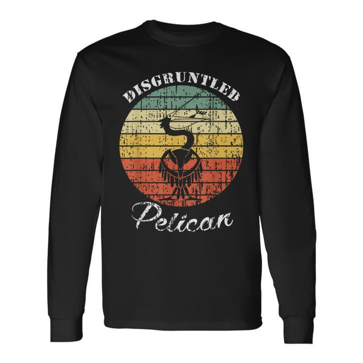 Disgruntled Pelican Quote Long Sleeve T-Shirt Gifts ideas