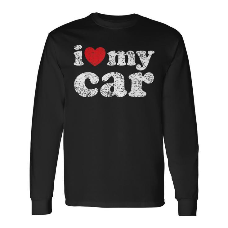 Distressed Grunge Worn Out Style I Love My Car Long Sleeve T-Shirt