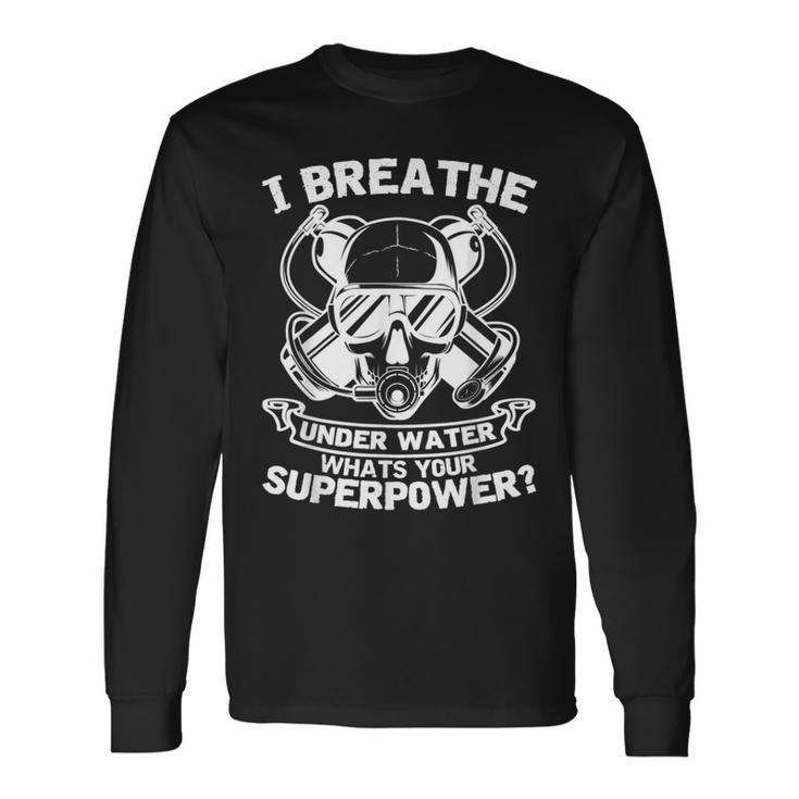 Dive Saying I Breathe Underwater Scuba Diver Ocean Long Sleeve T-Shirt