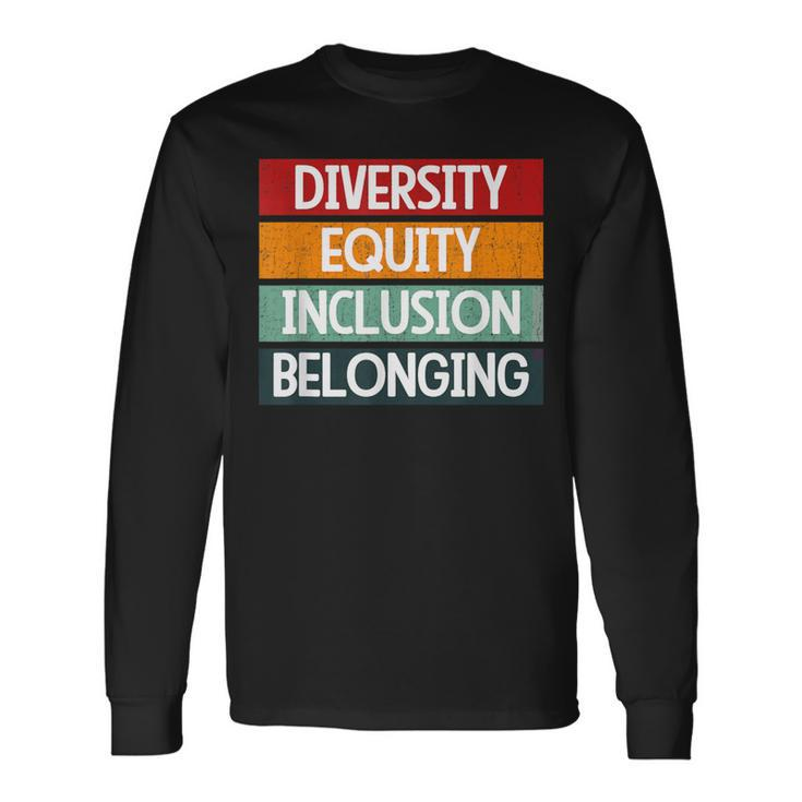Diversity Equity Inclusion Belonging Long Sleeve T-Shirt
