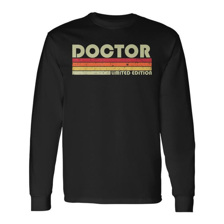 Doctor Job Title Profession Birthday Worker Idea Long Sleeve T-Shirt