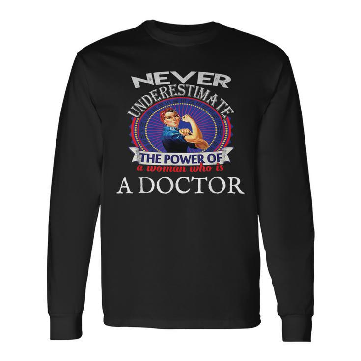 Doctor Never Underestimate T Long Sleeve T-Shirt