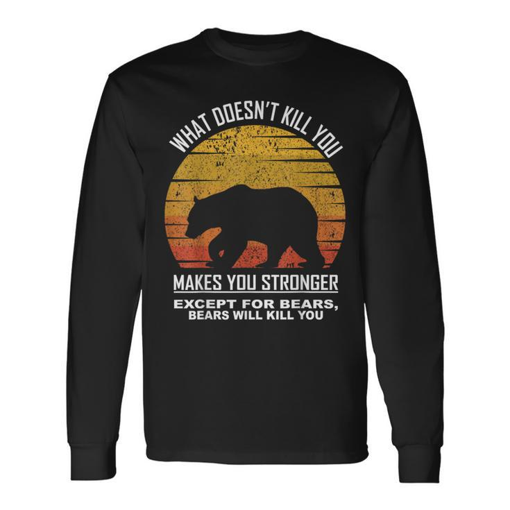 What Doesnt Kill You Makes You Stronger Except Bears Vintage Long Sleeve T-Shirt