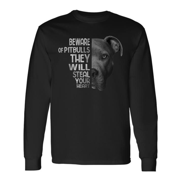 Dog Beware Of Pitbulls They Will Steal Your Heart Pitbull Long Sleeve T-Shirt
