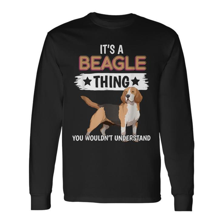 Dog It’S A Beagle Thing You Wouldn’T Understand Long Sleeve T-Shirt