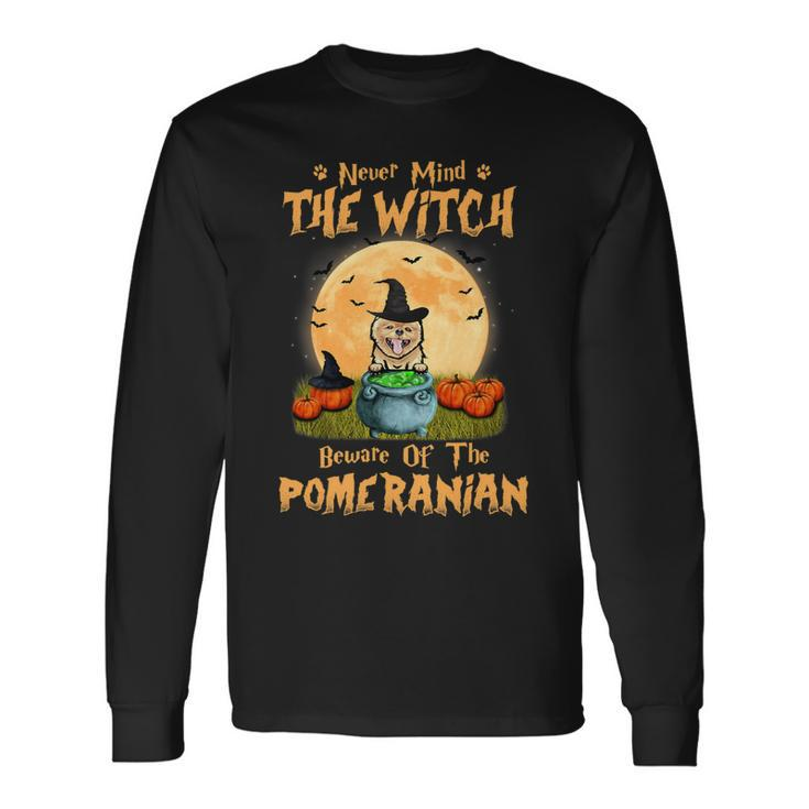 Dog Pomeranian Never Mind The Witch Beware Of Pomeranian Dog Halloween 3 Long Sleeve T-Shirt