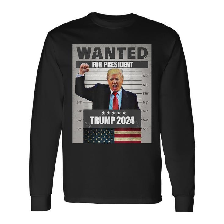 Donald Trump 2024 Wanted For President -The Return Long Sleeve T-Shirt Gifts ideas