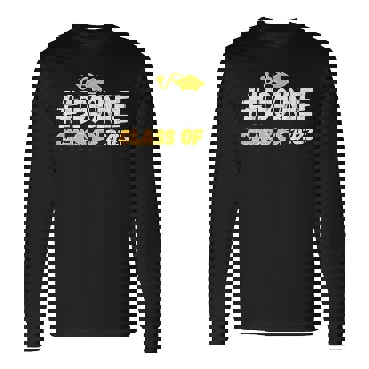 Done Class Of 2023 For Senior Year Graduate And Graduation Long Sleeve T-Shirt
